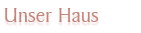Unser Haus